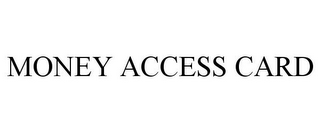 MONEY ACCESS CARD