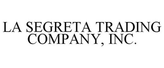 LA SEGRETA TRADING COMPANY, INC.