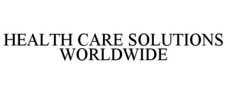 HEALTH CARE SOLUTIONS WORLDWIDE