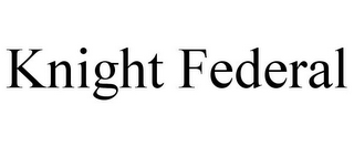 KNIGHT FEDERAL