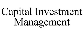 CAPITAL INVESTMENT MANAGEMENT