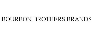 BOURBON BROTHERS BRANDS