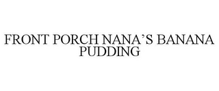 FRONT PORCH NANA'S BANANA PUDDING