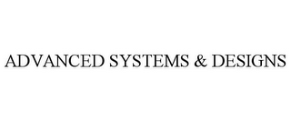 ADVANCED SYSTEMS & DESIGNS