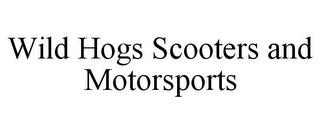 WILD HOGS SCOOTERS AND MOTORSPORTS