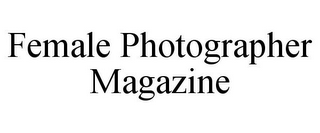 FEMALE PHOTOGRAPHER MAGAZINE