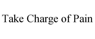 TAKE CHARGE OF PAIN