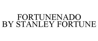 FORTUNENADO BY STANLEY FORTUNE