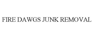 FIRE DAWGS JUNK REMOVAL