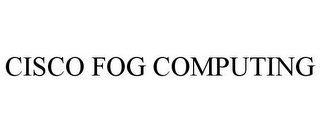 CISCO FOG COMPUTING