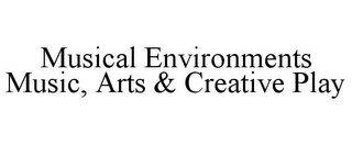 MUSICAL ENVIRONMENTS MUSIC, ARTS & CREATIVE PLAY