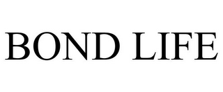 BOND LIFE