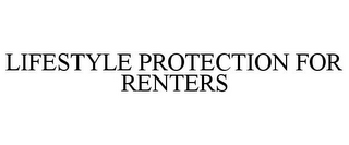 LIFESTYLE PROTECTION FOR RENTERS