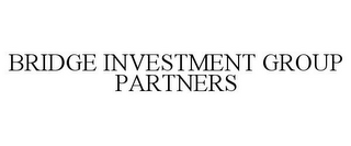 BRIDGE INVESTMENT GROUP PARTNERS