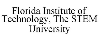 FLORIDA INSTITUTE OF TECHNOLOGY, THE STEM UNIVERSITY