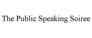 THE PUBLIC SPEAKING SOIREE