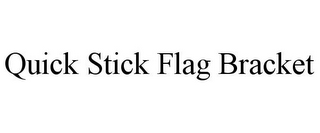 QUICK STICK FLAG BRACKET