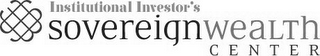 SW INSTITUTIONAL INVESTOR'S SOVEREIGN WEALTH CENTER