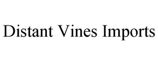 DISTANT VINES IMPORTS