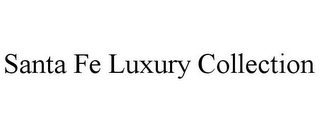 SANTA FE LUXURY COLLECTION