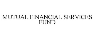 MUTUAL FINANCIAL SERVICES FUND