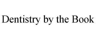 DENTISTRY BY THE BOOK