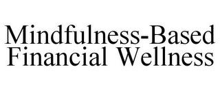 MINDFULNESS-BASED FINANCIAL WELLNESS