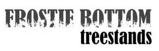 FROSTIE BOTTOM TREESTANDS