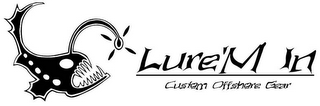 LURE'M IN CUSTOM OFFSHORE GEAR