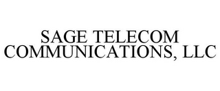 SAGE TELECOM COMMUNICATIONS, LLC