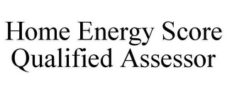 HOME ENERGY SCORE QUALIFIED ASSESSOR