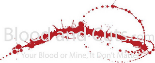 BLOOD AND CUTS YOUR BLOOD OR MINE, IT DON'T MATTER