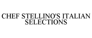 CHEF STELLINO'S ITALIAN SELECTIONS