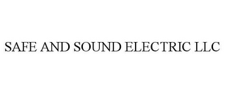 SAFE AND SOUND ELECTRIC LLC