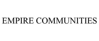 EMPIRE COMMUNITIES