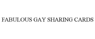 FABULOUS GAY SHARING CARDS