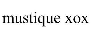 MUSTIQUE XOX