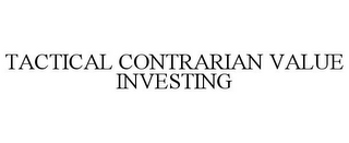 TACTICAL CONTRARIAN VALUE INVESTING