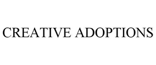 CREATIVE ADOPTIONS