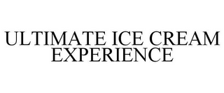 ULTIMATE ICE CREAM EXPERIENCE