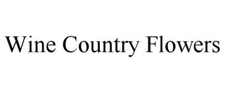 WINE COUNTRY FLOWERS