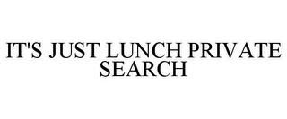 IT'S JUST LUNCH PRIVATE SEARCH