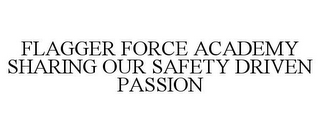 FLAGGER FORCE ACADEMY SHARING OUR SAFETY DRIVEN PASSION