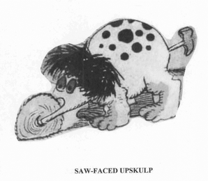 SAW-FACED UPSKULP