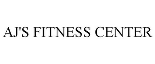 AJ'S FITNESS CENTER