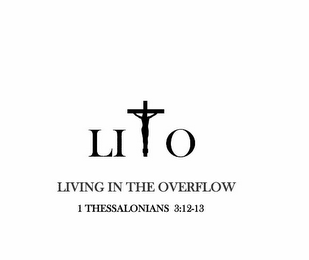 LITO LIVING IN THE OVERFLOW 1 THESSALONIANS 3:12-13