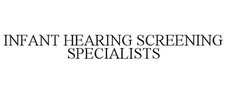 INFANT HEARING SCREENING SPECIALISTS