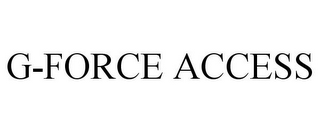 G-FORCE ACCESS