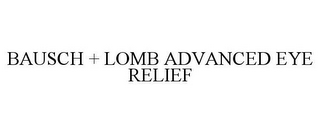 BAUSCH + LOMB ADVANCED EYE RELIEF