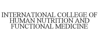 INTERNATIONAL COLLEGE OF HUMAN NUTRITION AND FUNCTIONAL MEDICINE